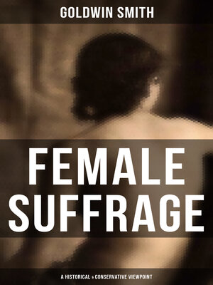 cover image of FEMALE SUFFRAGE (A Historical & Conservative Viewpoint)